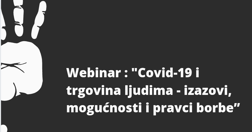 Vebinar: „Covid-19 i trgovina ljudima – izazovi, mogućnosti i pravci borbe"